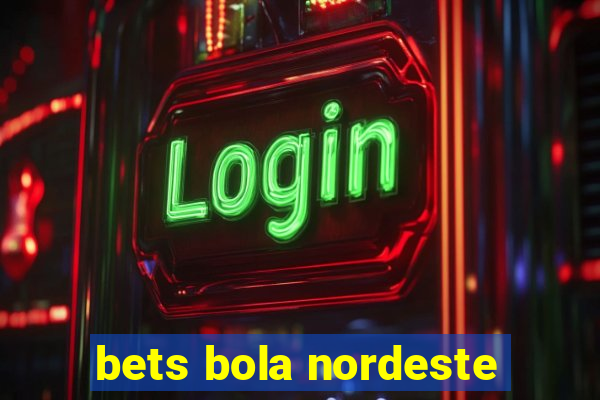 bets bola nordeste